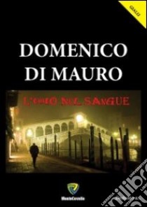 L'odio nel sangue libro di Di Mauro Domenico