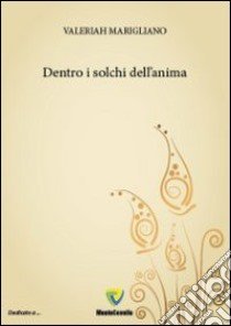 Dentro i solchi dell'anima libro di Marigliano Valeriah