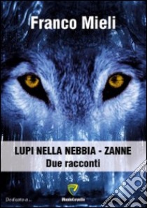 Lupi nella nebbia-Zanne libro di Mieli Franco