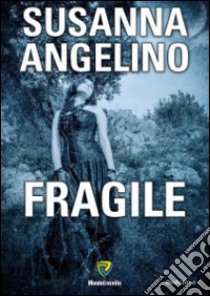 Fragile libro di Angelino Susanna