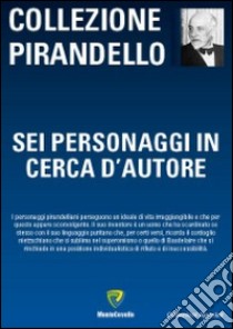 Sei personaggi in cerca d'autore libro di Pirandello Luigi