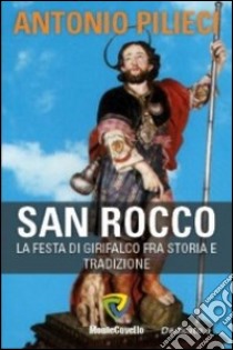 San Rocco. La festa di Girifalco tra storia e tradizione libro di Pilieci Antonio