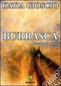 Burrasca. Raccolta poetica libro di Gioscio Katia