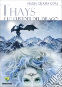 Thais e le custodi del drago libro di Gori M. Grazia