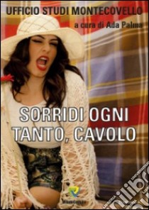 Sorridi ogni tanto, cavolo libro di Palma A. (cur.)