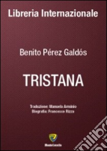 Tristana libro di Pérez Galdós Benito; Rizza F. (cur.)