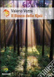 Il bosco delle Kjxii libro di Vozza Valerio