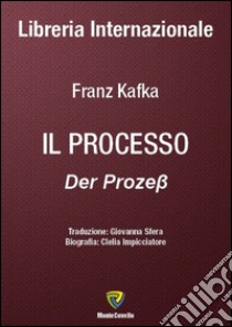 Il processo-Der Prozess. Ediz. bilingue libro di Kafka Franz; Impicciatorie C. (cur.)