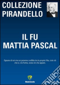 Il fu Mattia Pascal libro di Pirandello Luigi