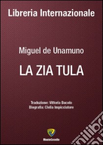 La zia Tula libro di Unamuno Miguel de; Impicciatore C. (cur.)