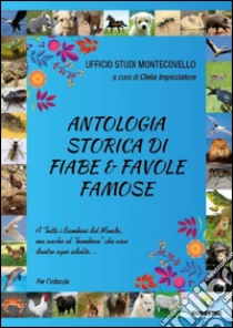 Antologia storica di fiabe & favole famose libro di Impicciatore C. (cur.)