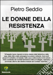 Le donne della Resistenza libro di Seddio Pietro