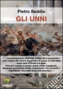 Gli unni libro di Seddio Pietro