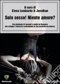 Solo sesso! Niente amore? libro