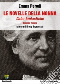 Le novelle della nonna. Fiabe fantastiche. Vol. 2 libro di Perodi Emma; Ingrassia C. (cur.)