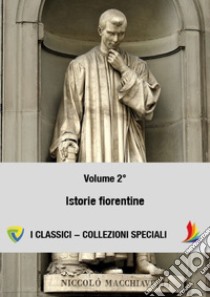 Machiavelli. Vol. 2: Istorie fiorentine libro di Machiavelli Niccolò