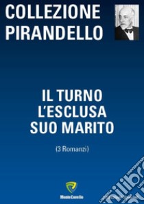 Il turno-L'esclusa-Suo marito libro di Pirandello Luigi