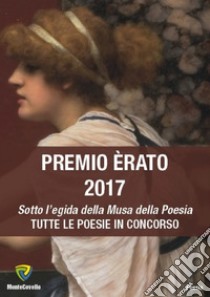 Premio Erato 2017. Sotto l'egida della Musa della poesie libro