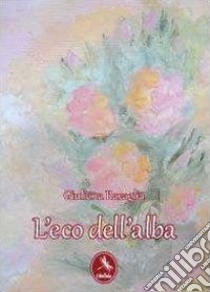 L'eco dell'alba libro di Ravaglia Giuliana