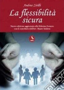 La flessibilità sicura libro di Zirilli Andrea