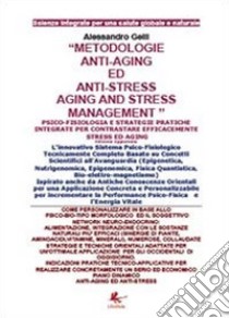 Metodologie anti-aging ed anti-stress libro di Gelli Alessandro