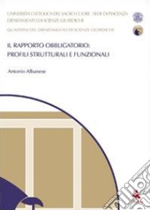 Il rapporto obbligatorio: profili strutturali e funzionali libro di Albanese Antonio