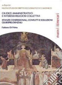 Giudice amministrativo e interessi religiosi collettivi libro di Di Prima Fabiano