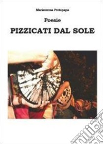 Pizzicati dal sole libro di Protopapa Mariateresa