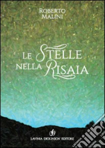 Le stelle nella risaia libro di Malini Roberto