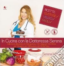 In cucina con la dottoressa Serena libro di Missori Serena