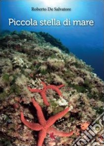 Piccola stella di mare libro di De Salvatore Roberto