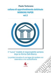 Il «nuovo» modello di responsabilità sanitaria dopo la riforma Gelli-Bianco libro di Tortorano Paolo