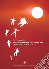 Los jòvenes de la casa del sol-I ragazzi della casa del sole. Ediz. italiana e spagnola libro di Gamero Steed