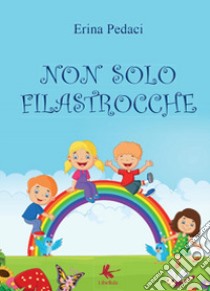 Non solo filastrocche libro di Pedaci Erina