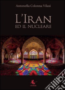 L'Iran ed il nucleare libro di Colonna Vilasi Antonella