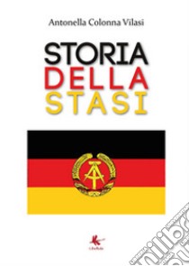 Storia della STASI libro di Colonna Vilasi Antonella