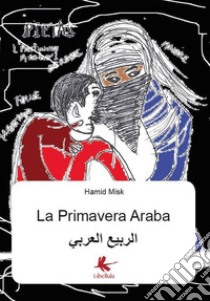 La primavera araba libro di Al Rabia al-Arabi; Hamid Misk