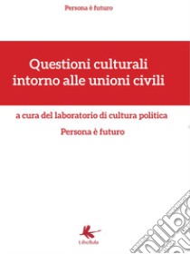 Questioni culturali intorno alle unioni civili libro