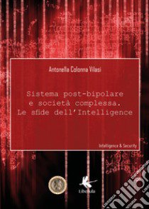 Sistema post-bipolare e società complessa, le sfide dell'intelligence libro di Colonna Vilasi Antonella