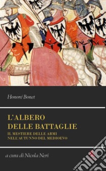 L'albero delle battaglie libro di Bonet Honoré; Neri N. (cur.)