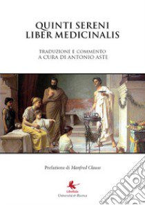 Liber Medicinalis Sammonici libro di Aste Antonio