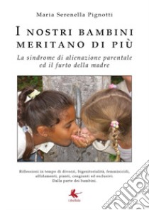 I nostri bambini meritano di più libro di Pignotti Maria Serenella