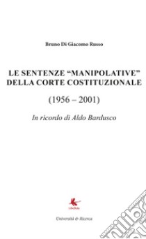Le sentenze «manipolative» della Corte costituzionale (1956-2001) libro di Di Giacomo Russo Bruno