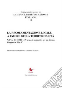 La nuova amministrazione italiana. Vol. 11: La regolamentazione locale a favore della territorialità libro di Di Giacomo Russo B. (cur.)