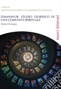 Damanhur: studio giuridico di una comunità spirituale libro di Ciravegna Monia