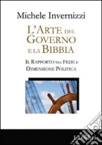 L'arte del governo e la Bibbia libro di Invernizzi Michele