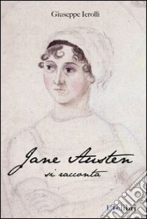 Jane Austen si racconta libro di Ierolli Giuseppe