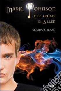 Mark Johnson e le chiavi di Allen libro di Attanzio Giuseppe