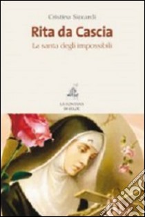 Rita da Cascia. La santa degli impossibili libro di Siccardi Cristina