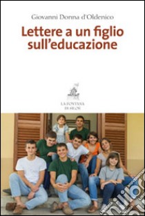 Lettere a un figlio sull'educazione libro di Donna D'Oldenico Giovanni